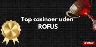Spil på Casino uden ROFUS – En Guide til Spiloplevelser