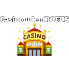 Spil på Casino uden ROFUS En Guide til Sikker Spiloplevelse